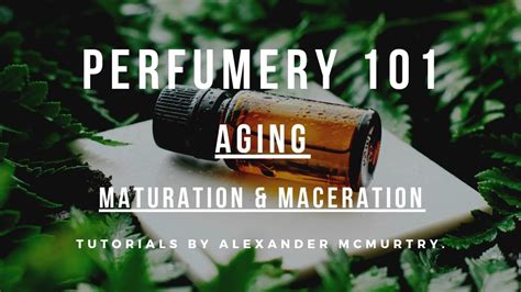 maturation maceration aging perfume fragrance.